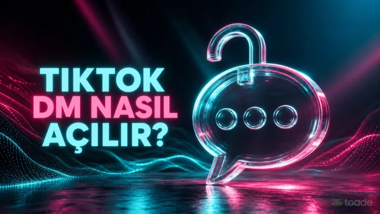 TikTok DM Nasıl Açılır? Mesaj Ayarları ve Mesaj Gönderme Rehberi